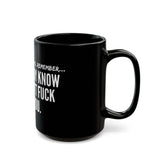 YOU ALREADY KNOW CERAMIC MUG - BLACK 110Z, 150Z