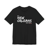 It’s New Orleans Not NOLA UNISEX SHORT SLEEVE T-SHIRT