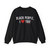 BLACK PEOPLE, I LOVE YOU Sweatshirt