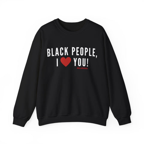 BLACK PEOPLE, I LOVE YOU Sweatshirt