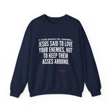 JESUS SAID UNISEX SWEATSHIRT