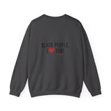 BLACK PEOPLE I LOVE YOU - BLACK UNISEX SWEAT SHIRT