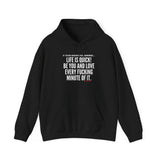 LIFE IS QUICK UNISEX HOODIE
