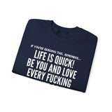 LIFE IS QUICK UNISEX SWEATSHIRT