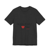 BLACK PEOPLE I LOVE YOU - BLACK UNISEX SHORT SLEEVE T-SHIRT