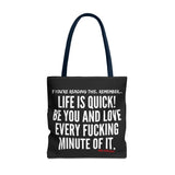 LIFE IS QUICK TOTE BAG