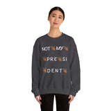 Not My President Crewneck Sweatshirt