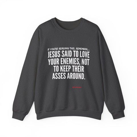 JESUS SAID UNISEX SWEATSHIRT