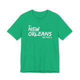 It’s New Orleans Not NOLA UNISEX SHORT SLEEVE T-SHIRT