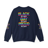 BLACK GAY PROUD AF UNISEX SWEATSHIRTS