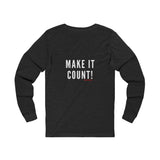 MAKE IT COUNT UNISEX LONGSLEEVE T-SHIRTS