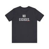 NO EXCUSE UNISEX SHORT SLEEVE T-SHIRTS