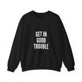 GET IN GOOD TROUBLE - WHITE UNISEX SWEATSHIRT