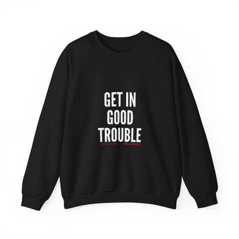 GET IN GOOD TROUBLE - WHITE UNISEX SWEATSHIRT