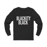 BLACKITY BLACK - WHITE UNISEX LONG SLEEVE T-SHIRT