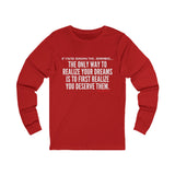 REALIZE YOUR DREAMS UNISEX LONG SLEEVE T-SHIRT