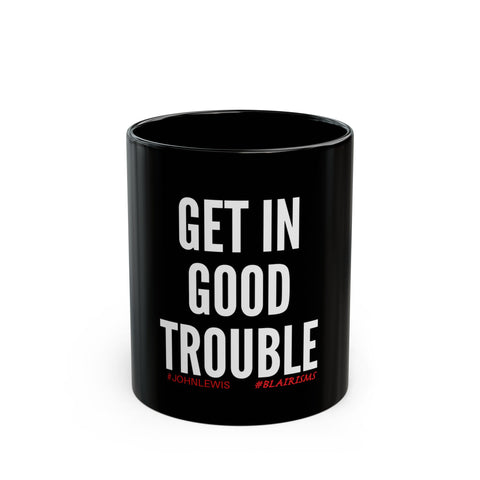 GET IN GOOD TROUBLE - WHITE CERAMIC MUG - BLACK 11OZ