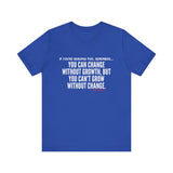 GROWTH AND CHANGE UNISEX SHORT SLEEVE T-SHIRTS