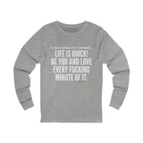 LIFE IS QUICK UNISEX LONG SLEEVE T-SHIRT