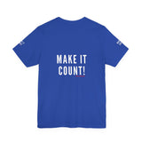 MAKE IT COUNT UNISEX SHORTSLEEVE T-SHIRTS