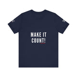 MAKE IT COUNT UNISEX SHORTSLEEVE T-SHIRTS