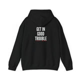GET IN GOOD TROUBLE - WHITE UNISEX HOODIE