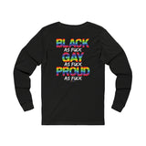 BLACK GAY PROUD AF UNISEX LONGSLEEVE T-SHIRTS