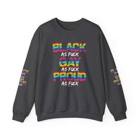 BLACK GAY PROUD AF UNISEX SWEATSHIRTS