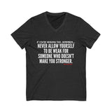 MAKE YOU STRONGER UNISEX V-NECK T-SHIRT