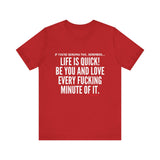 LIFE IS QUICK UNISEX SHORT SLEEVE T-SHIRT