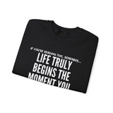 LIFE TRULY BEGINS UNISEX SWEATSHIRT