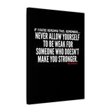 MAKE YOU STRONGER CANVAS ART