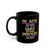BLACK GAY PROUD AF CERAMIC BLACK MUG 150Z