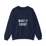 MAKE IT COUNT UNISEX SWEATSHIRTS