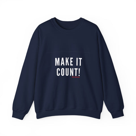 MAKE IT COUNT UNISEX SWEATSHIRTS