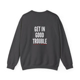 GET IN GOOD TROUBLE - WHITE UNISEX SWEATSHIRT