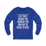 LIFE TRULY BEGINS UNISEX LONG SLEEVE T-SHIRT