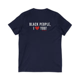BLACK PEOPLE I LOVE YOU - WHITE UNISEX V-NECK T-SHIRT