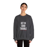 GET IN GOOD TROUBLE - WHITE UNISEX SWEATSHIRT