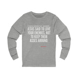 JESUS SAID UNISEX LONG SLEEVE T-SHIRT
