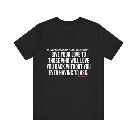 GIVE YOUR LOVE UNISEX SHORT SLEEVE T-SHIRTS
