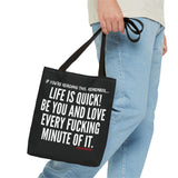 LIFE IS QUICK TOTE BAG