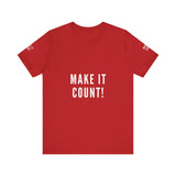 MAKE IT COUNT UNISEX SHORTSLEEVE T-SHIRTS