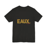 EAUX GOLD UNISEX SHORT SLEEVE T-SHIRTS