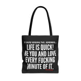 LIFE IS QUICK TOTE BAG