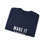 MAKE IT COUNT UNISEX SWEATSHIRTS