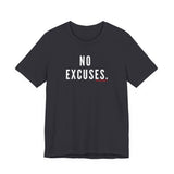 NO EXCUSE UNISEX SHORT SLEEVE T-SHIRTS