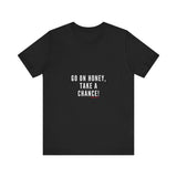 GO ON HONEY UNISEX SHORTSLEEVE T-SHIRTS
