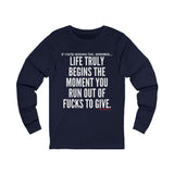 LIFE TRULY BEGINS UNISEX LONG SLEEVE T-SHIRT
