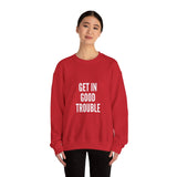 GET IN GOOD TROUBLE - WHITE UNISEX SWEATSHIRT